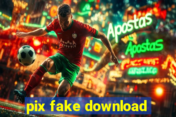 pix fake download